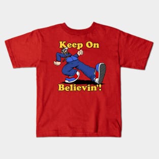 Keep On Believin'! Kids T-Shirt